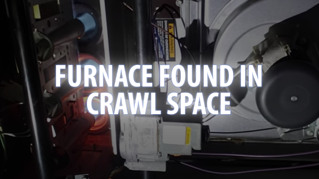 Furnace Found In Crawl Space